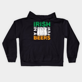 St. Patrick's Day - Irish in a few beers Kids Hoodie